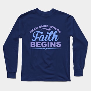 Put an end to fear, uplifting message Long Sleeve T-Shirt